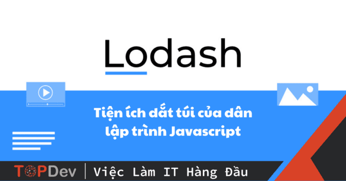 Lodash là gì – Tiện ích dắt túi của dân lập trình Javascript
