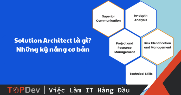 Solution Architect là gì? Mô tả công việc và những kỹ năng cần có