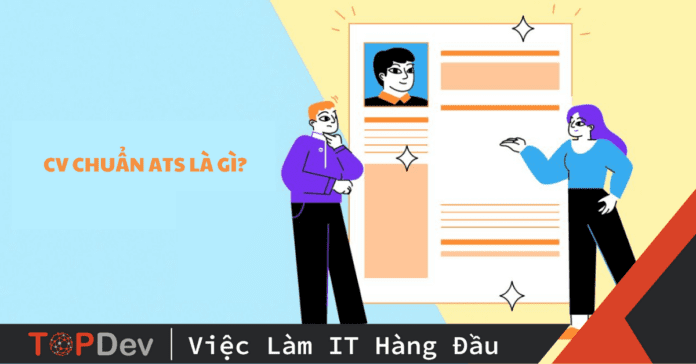 CV chuẩn ATS là gì? Bí kíp đậu phỏng vấn với CV chuẩn ATS