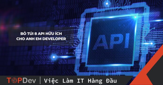 Bỏ túi 8 API hữu ích cho anh em developer