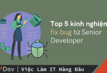 Top 5 kinh nghiệm fix bug từ Senior Developer