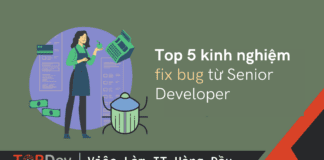 Top 5 kinh nghiệm fix bug từ Senior Developer