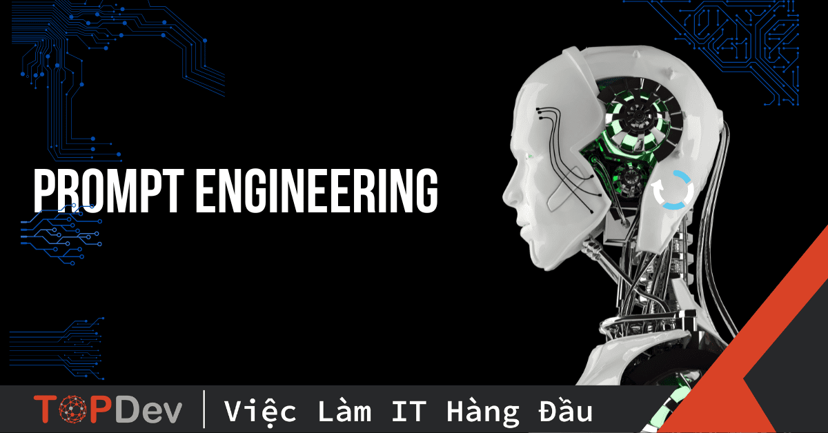 Prompt Engineer Là Gì? Cách Viết Prompt Engineer đúng Chuẩn