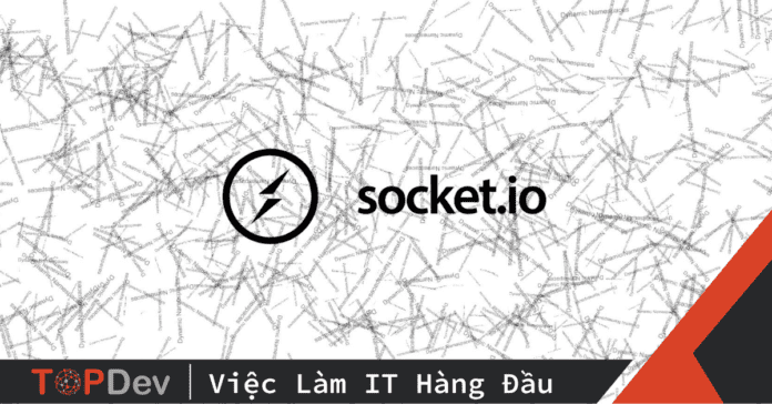 Socket IO là gì? Tất tần tật những điều cần biết