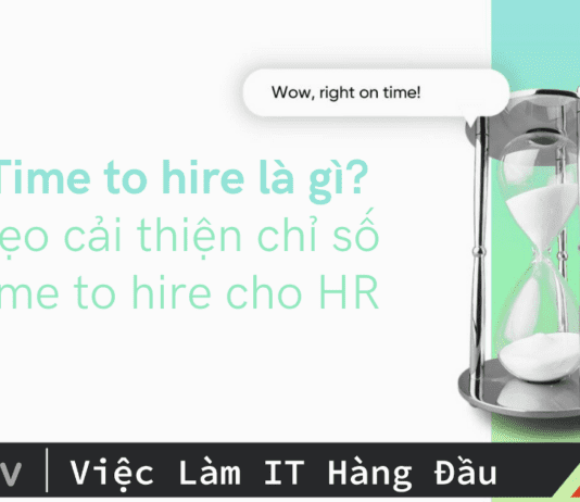 Time to hire là gì? Mẹo cải thiện chỉ số Time to hire cho HR Time to hire là gì? Mẹo cải thiện chỉ số Time to hire cho HR