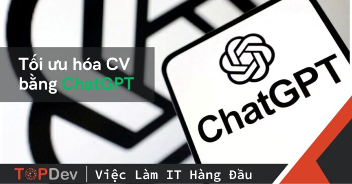 Tối ưu hóa CV bằng ChatGPT: Gây ấn tượng ngay từ lần đầu