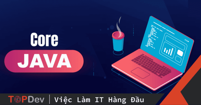 Java Core là gì? Phân biệt Java Core và Java