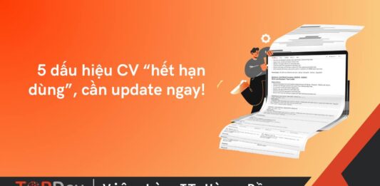 5 dấu hiệu CV “hết hạn dùng”, cần update ngay!