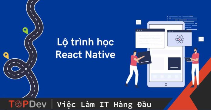 Lộ trình học React Native từ A - Z hiệu quả nhất!