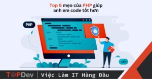 Top 6 mẹo của PHP giúp anh em code tốt hơn