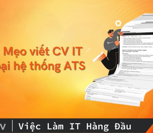 5 mẹo viết CV IT giúp đánh bại hệ thống sàng lọc tự động ATS