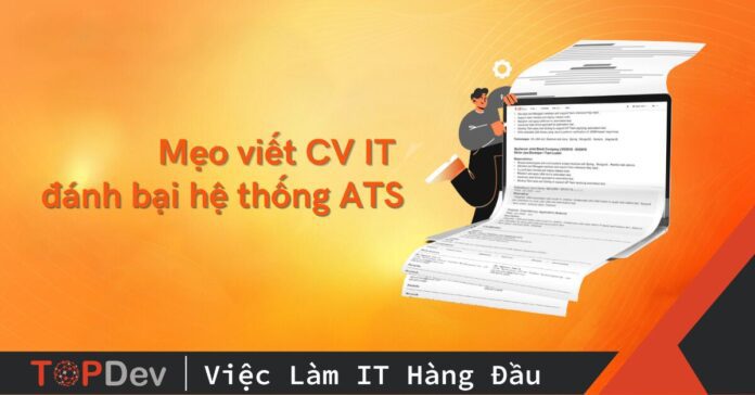5 mẹo viết CV IT giúp đánh bại hệ thống sàng lọc tự động ATS
