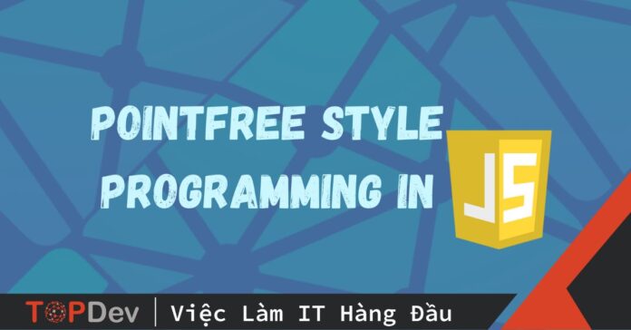 Tìm hiểu về phong cách Point-Free trong JavaScript