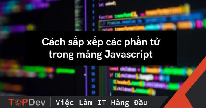 Cách sắp xếp các phần tử trong mảng Javascript