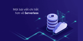Serverless là gì? So sánh, ứng dụng và ưu điểm của Serverless