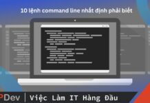 10 lệnh command line mà developer nhất định phải biết
