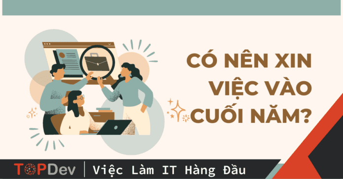 co-nen-xin-viec-vao-cuoi-nam