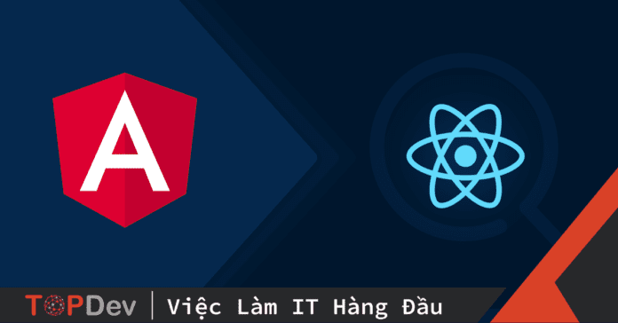 Nên học Angular hay React