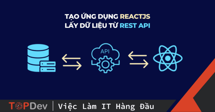 tạo ứng dụng ReactJS lấy dữ liệu từ Rest API
