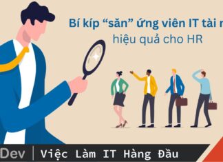Bí kíp “săn” ứng viên IT tài năng hiệu quả cho HR