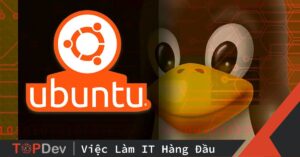 Ubuntu là gì? Lập trình viên nên sử dụng Ubuntu hay Windows?