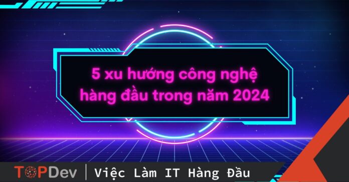 xu hướng công nghệ 2024