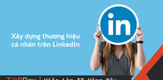 20 mẹo xây dựng thương hiệu cá nhân hiệu quả trên LinkedIn