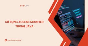 Phạm vi truy cập của các access modifier trong Java
