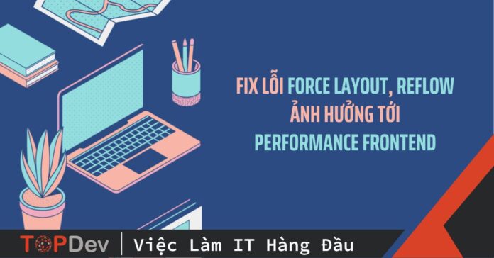 Fix lỗi Force layout, reflow ảnh hưởng tới performance Frontend