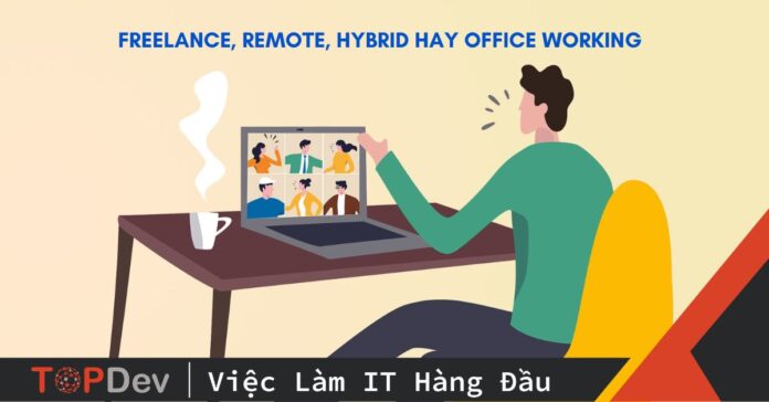 Vừa đi vừa code – Freelance, Remote, Hybrid hay Office Working?