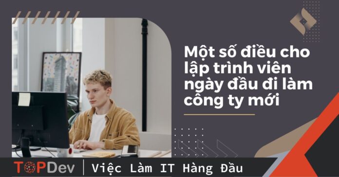 Những điều cần lưu ý cho ngày đầu đi làm của lập trình viên