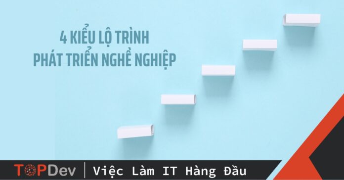 Bật mí 4 kiểu lộ trình phát triển nghề nghiệp