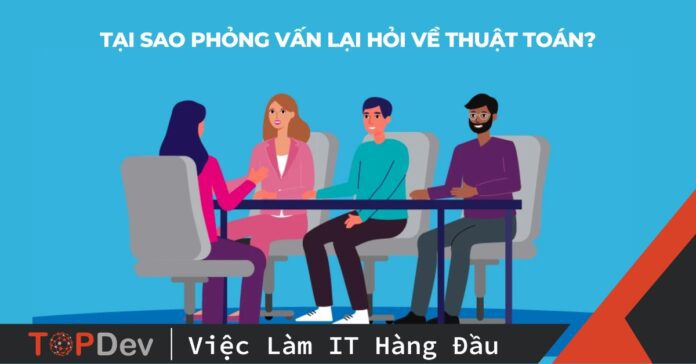 Tại sao khi phỏng vấn người ta thường hỏi về thuật toán?