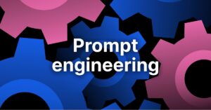 Prompt Engineering: Ngôn ngữ của AI và tác động của nó đối với thị trường việc làm