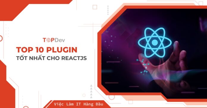 top 10 plugin tốt nhất cho reactjs