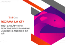 RxJava – Thời đại lập trình Reactive programming ứng dụng Android đã tới