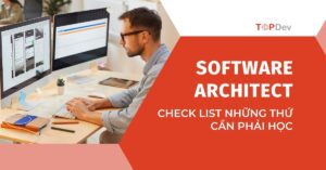 Check list những thứ cần phải học để trở thành Software Architect
