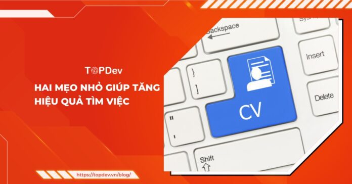 Hai mẹo nhỏ giúp tăng hiệu quả tìm việc