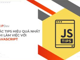 Các tips hiệu quả nhất khi làm việc với Javascript