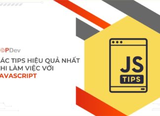 Các tips hiệu quả nhất khi làm việc với Javascript
