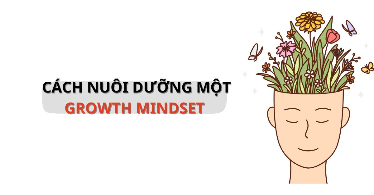 Cách để nuôi dưỡng một Growth Mindset