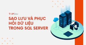 Sao lưu và phục hồi dữ liệu trong SQL server