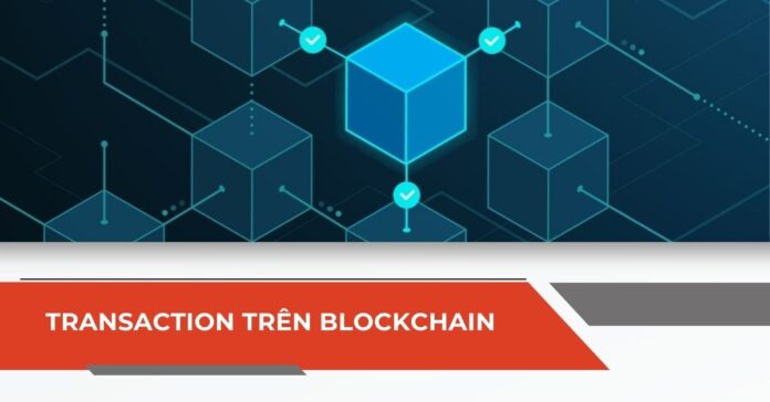 transaction trên blockchain