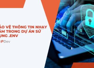 Bảo vệ thông tin nhạy cảm trong dự án sử dụng .env