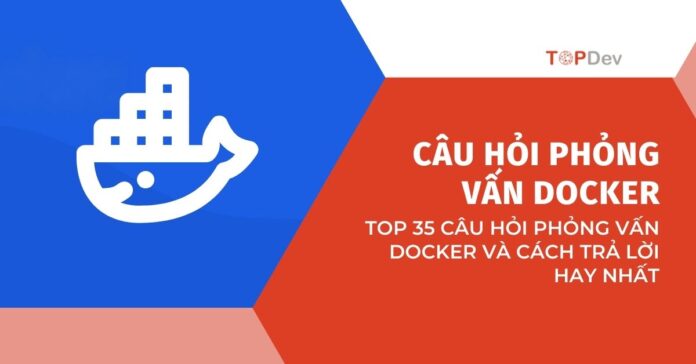 câu hỏi phỏng vấn Docker