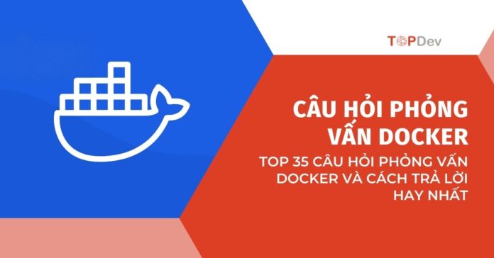 câu hỏi phỏng vấn Docker