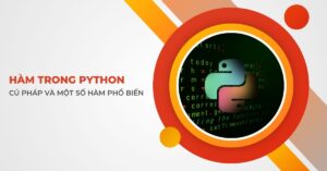Hàm trong Python - Cú pháp và một số hàm phổ biến
