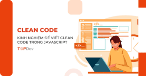 Kinh nghiệm để viết Clean Code trong JavaScript