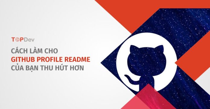 Cách làm cho Github Profile Readme của bạn thu hút hơn