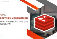 Giới thiệu về RedisJSON - Mảnh ghép hoàn hảo cho RediSearch